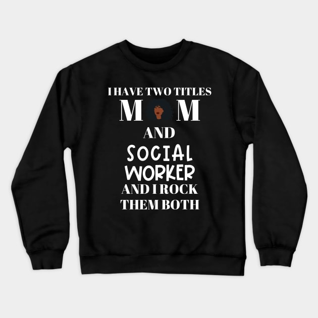 Social Work Mom Crewneck Sweatshirt by Chey Creates Clothes